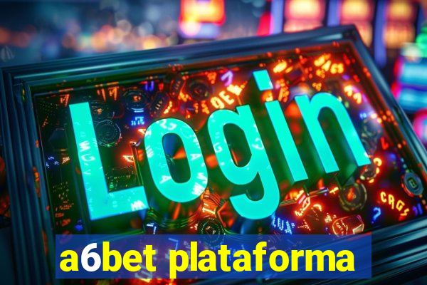 a6bet plataforma